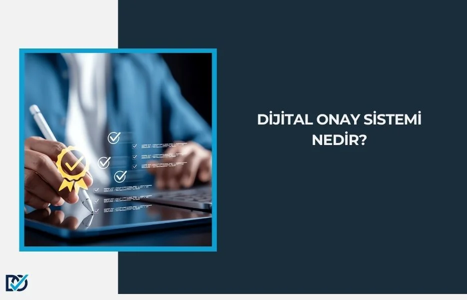Dijital Onay Sistem Nedir? Dijital Onay Sistem Nedir?
