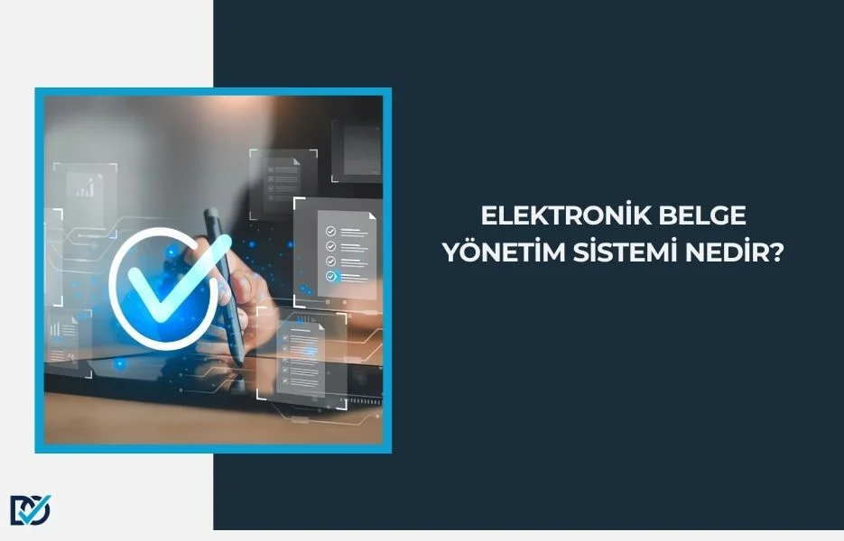 Elektronik Belge Yönetim Sistemi Nedir? Elektronik Belge Yönetim Sistemi Nedir?