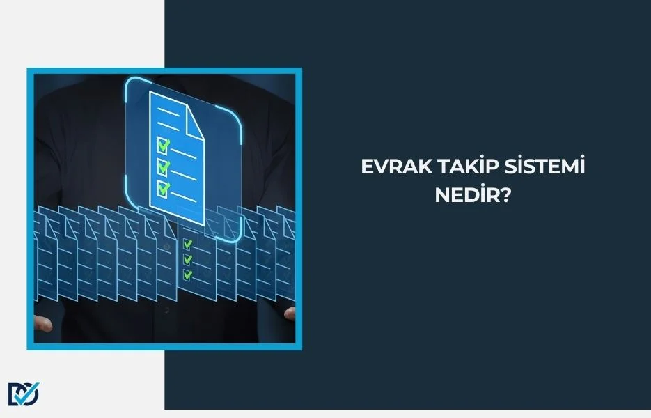 Evrak Takip Sistemi Nedir? Evrak Takip Sistemi Nedir?