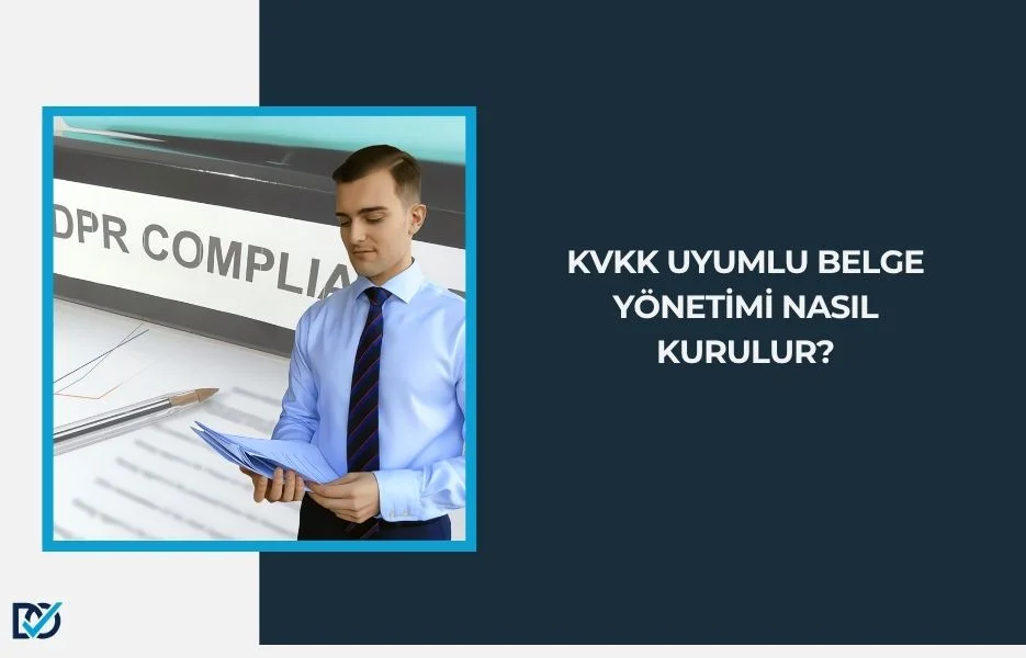 KVKK Uyumlu Doküman Yönetimi Nasıl Kurulur?