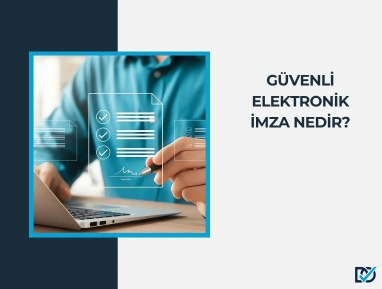 Güvenli Elektronik İmza Nedir?