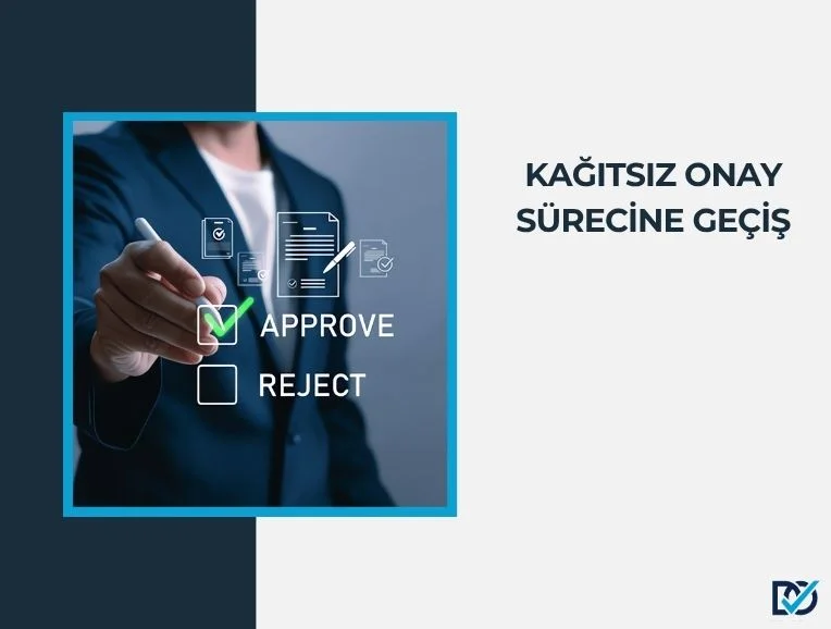 Kağıtsız Onay Sürecine Geçiş
