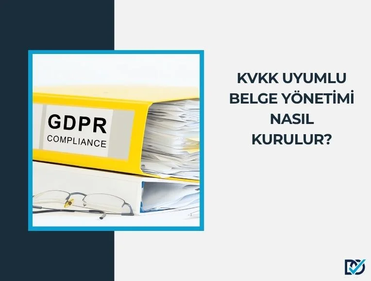 KVKK Uyumlu Doküman Yönetimi Nasıl Kurulur?