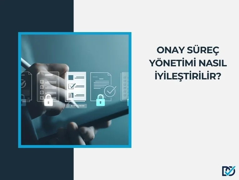 Onay Süreci Nasıl İyileştirilebilir?